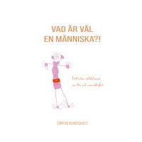 Simon Rundquist Vad är väl en människa?! (häftad)