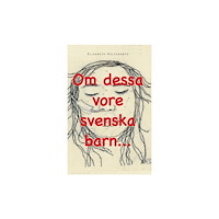 Elisabeth Hultcrantz Om dessa vore svenska barn... (bok, storpocket)