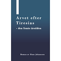 Hans Johansson Arvet efter Tiresias : den femte årstiden (häftad)