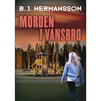 B. J. Hermansson Morden i Vansbro (häftad)