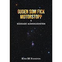 Börje BK Kylington Guden som fick motorstopp & Räddade mänskligheten (häftad)