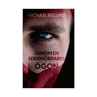 Michael Eklund Genom en seriemördares ögon (bok, danskt band)