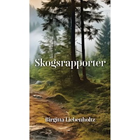 Birgitta Liebenholtz Skogsrapporter (bok, danskt band)