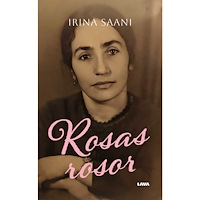 Irina Saani Rosas rosor (häftad)