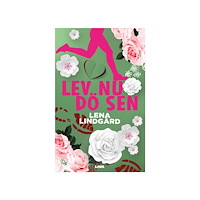 Lena Lindgård Lev nu, dö sen (bok, danskt band)