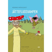 Weronica Nässelqvist Jätteflugsvampen (inbunden)