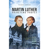 Yvonne Iversen Martin Luther frihetens profet (bok, storpocket)