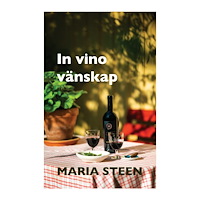 Maria Steen In vino vänskap (häftad)