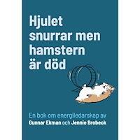 Gunnar Ekman Hjulet snurrar men hamstern är död : en bok om energiledarskap (bok, danskt band)