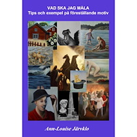 Ann-Louise Järvklo Vad ska jag måla : tips och exempel på föreställande motiv (häftad)