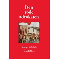 Göran Hellberg Den röde advokaten : ett slags bokslut... (häftad)
