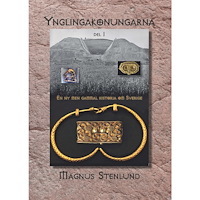 Magnus Stenlund Ynglingakonungarna : en ny men gammal historia om Sverige - svensk fornhistoria från stenålder till vendeltid. Bok 3:1 (...