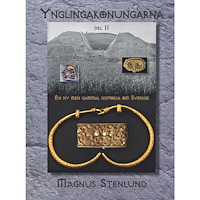 Magnus Stenlund Ynglingakonungarna : en ny men gammal historia om Sverige - svensk fornhistoria från stenålder till vendeltid. Bok 3:2 (...