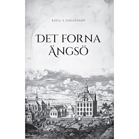 Kjell A. Johansson Det forna Ängsö (inbunden)