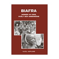 Kjell Asplund Biafra : minnen av krig, svält och undergång (bok, danskt band)