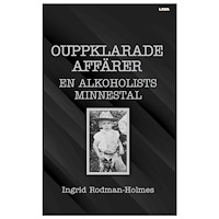 Ingrid Rodman-Holmes Ouppklarade affärer : en alkoholists minnestal (häftad)