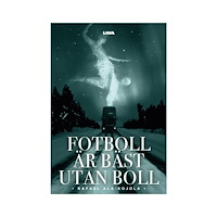 Rafael Ala-Kojola Fotboll är bäst utan boll (bok, danskt band)