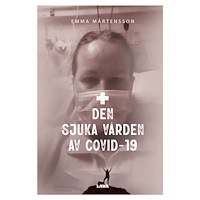 Emma Mårtensson Den sjuka vården av Covid-19 (bok, danskt band)