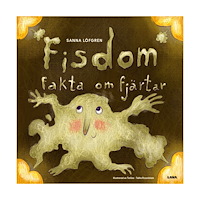 Sanna Löfgren Fisdom : fakta om fjärtar (inbunden)
