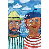 Jenni Ahlin Mimmi och morfar målar (inbunden)