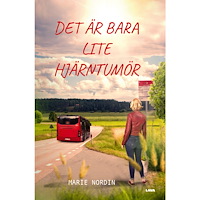 Marie Nordin Det är bara lite hjärntumör (bok, danskt band)