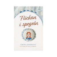 Carina Johansson Flickan i spegeln (inbunden)