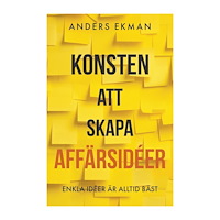 Anders Ekman Konsten att skapa affärsidéer (bok, danskt band)