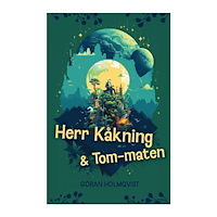Göran Holmqvist Herr Kåkning och Tom-maten (inbunden)
