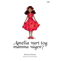 Amina Homsi Amelia vart tog mamma vägen? (inbunden)