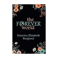 Katarina Elizabeth Berglund The Forever World (bok, danskt band, eng)