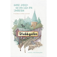 Torgil Höckergård Didrik, Rebecca och den lilla byn Stubbgölen : en berättelse om att flytta ut på landet (häftad)