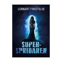 Lennart Frostelid Superspridaren (inbunden)