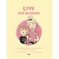 Sofia Nyström Love och bilderna : en bok om offentlig delning av privata bilder på barn - utifrån ett barns perspektiv (inbunden)