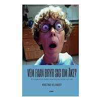 Kristina Velander Vem faan bryr sig om Åke? : en tragikomisk historia med mycket humor och ironi (bok, danskt band)