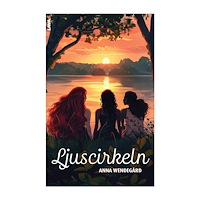 Anna Wendegård Ljuscirkeln (bok, danskt band)