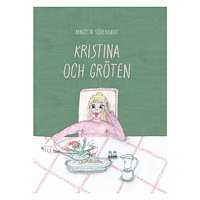 Birgitta Söderkvist Kristina och gröten (inbunden)