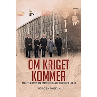 Jörgen Wedin Om kriget kommer : debatten om svensk försvarsfinansiering under 100 år (inbunden)