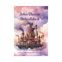 Lovisa Strömsholm John Blunds drömfabrik (inbunden)