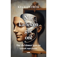 Kia Elfström När kärleken gör ont : hur du känner igen en covert narcissist (bok, danskt band)