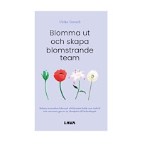 Ulrika Torssell Blomma ut och skapa blomstrande team (bok, danskt band)