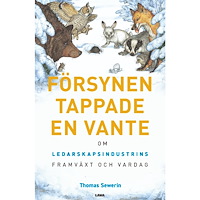 Thomas Sewerin Försynen tappade en vante : ledarskapsindustrins framväxt och vardag (bok, danskt band)