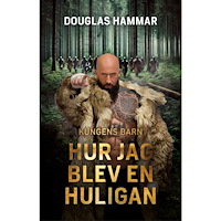 Douglas Hammar Hur jag blev en Huligan (inbunden)