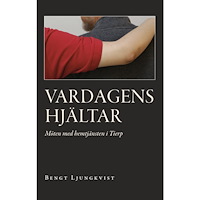 Bengt Ljungkvist Vardagens hjältar (inbunden)