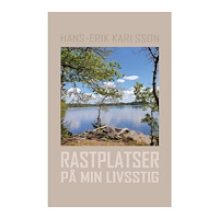 Hans-Erik Karlsson Rastplatser på min livsstig (häftad)