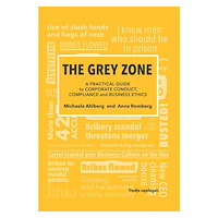 Michaela Ahlberg The grey zone : a practical guide to corporate conduct, compliance and business ethics (häftad, eng)