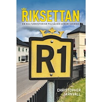 Christopher Jarnvall Riksettan : en kulturhistorisk pulsåder genom Sverige (bok, danskt band)