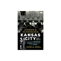 Rowman & littlefield Storied & Scandalous Kansas City (häftad, eng)