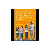 Pavilion Publishing and Media Ltd A – Z Guide to Children and Young People’s Digital Mental Health (häftad, eng)