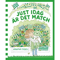 Annamari Thorell Just idag är det match (inbunden)
