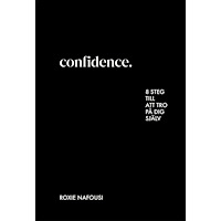Roxie Nafousi Confidence : 8 steg till att tro på dig själv (inbunden)